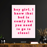Hey Girl – Go to Class! Motivational Poster