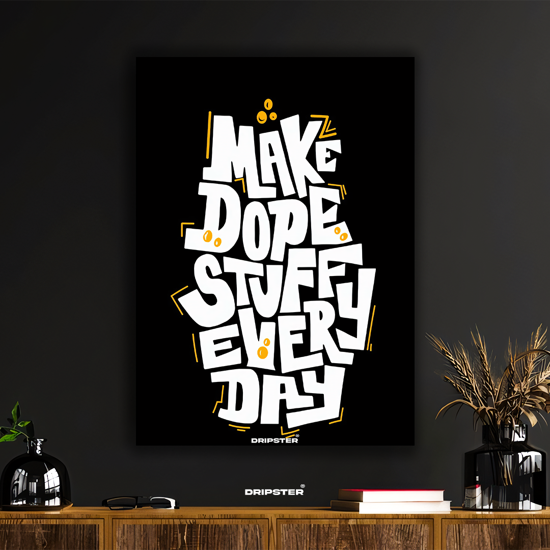 Make Dope Stuff Every Day – Motivational Typography Poster